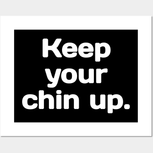 Keep your Chin up. Posters and Art